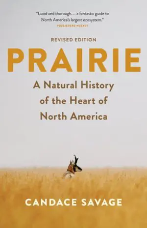 Prairie: A Natural History of the Heart of North America - by Candace Savage