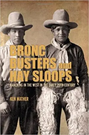 Bronc Busters And Hay Sloops By Ken Mather