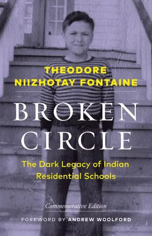 Broken Circle: The Dark Legacy of Indian Residential Schools -Commemorative Edition by Theodore Niizhotay Fontaine