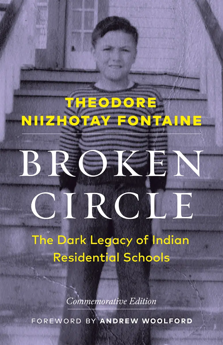Broken Circle: The Dark Legacy of Indian Residential Schools -Commemorative Edition by Theodore Niizhotay Fontaine