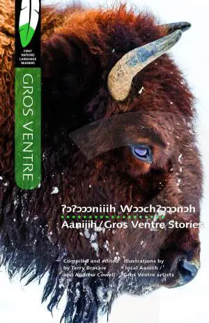 First Nations Language Readers, Gros Ventre/Aaniiih Stories, Compiled and Edited by Terry Brockie and Andrew Cowell, Illustrated by George Shields Jr.