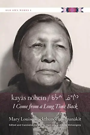 Kayas nohein, I come from a long time back, Mary Louise Rockthunder, Our Own Words Series