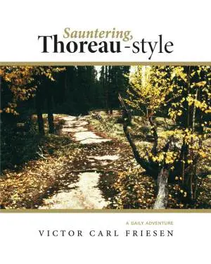 Sauntering, Thoreau-style: A Daily Adventure. Victor Carl Friesen