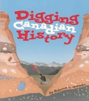 Digging Canadian History By Rebecca L. Grambo