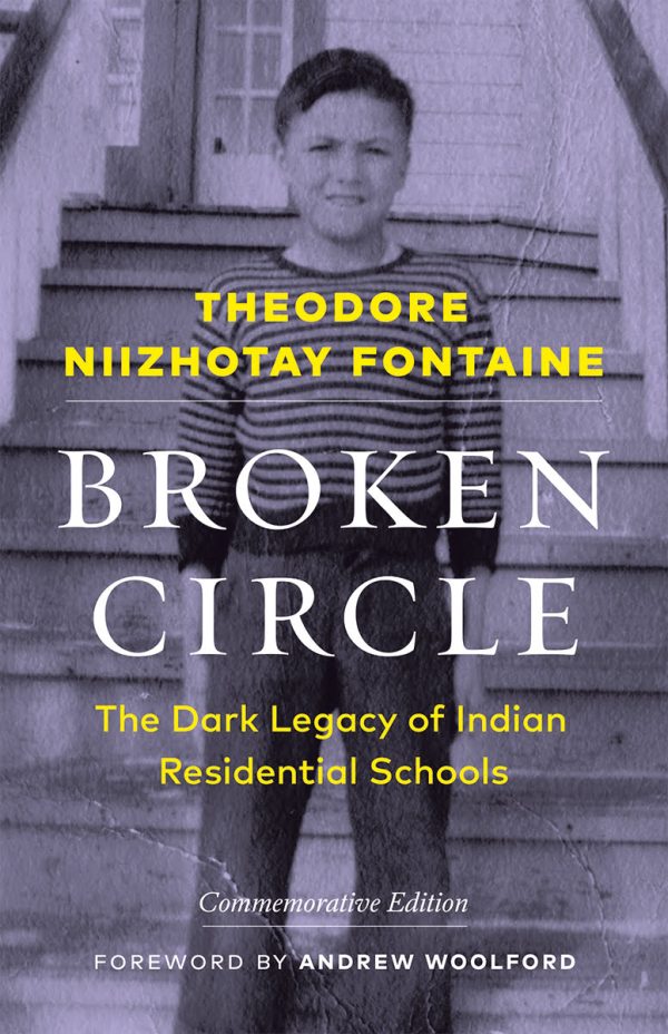 Broken Circle: The Dark Legacy of Indian Residential Schools -Commemorative Edition by Theodore Niizhotay Fontaine