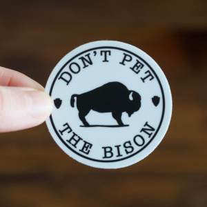 Don't Pet the Bison Sticker